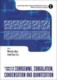 Produktbild: Dynamics in Models of Coarsening, Coagulation, Condensation and Quantization