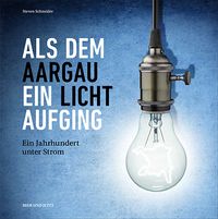 Produktbild: Als dem Aargau ein Licht aufging
