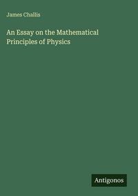 Produktbild: An Essay on the Mathematical Principles of Physics