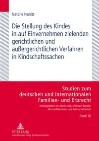 Produktbild: Die Stellung des Kindes in auf Einvernehmen zielenden gerichtlichen und au&szlig;ergerichtlichen Verfahren in Kindschaftssachen