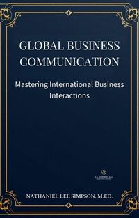 Produktbild: Global Business Communication: Mastering International Business Interactions (Business Communication Series, #2)
