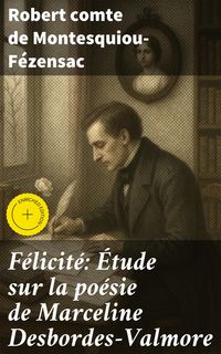 Produktbild: F&eacute;licit&eacute;: &Eacute;tude sur la po&eacute;sie de Marceline Desbordes-Valmore