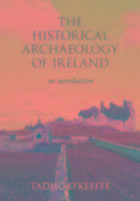 Produktbild: O'Keeffe, T: The Historical Archaeology of Ireland