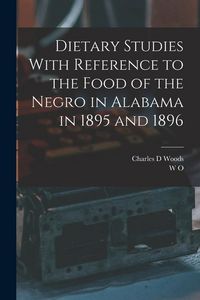 Produktbild: Dietary Studies With Reference to the Food of the Negro in Alabama in 1895 and 1896