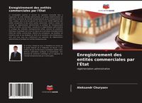 Produktbild: Enregistrement des entit&eacute;s commerciales par l'&Eacute;tat