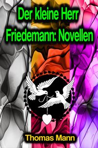 Bild vom Artikel Der kleine Herr Friedemann: Novellen vom Autor Thomas Mann