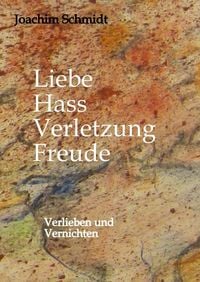 Produktbild: Liebe-Hass-Verletzung-Freude Die Liebe philosophisch betrachtet