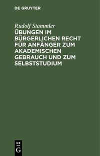 Produktbild: &Uuml;bungen im b&uuml;rgerlichen Recht f&uuml;r Anf&auml;nger zum akademischen Gebrauch und zum Selbststudium