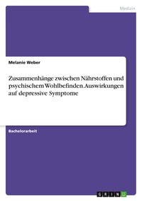 Produktbild: Zusammenh&auml;nge zwischen N&auml;hrstoffen und psychischem Wohlbefinden. Auswirkungen auf depressive Symptome
