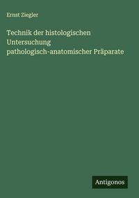 Produktbild: Technik der histologischen Untersuchung pathologisch-anatomischer Pr&auml;parate