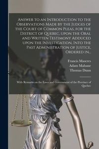 Produktbild: Answer to an Introduction to the Observations Made by the Judges of the Court of Common Pleas, for the District of Quebec, Upon the Oral and Written T