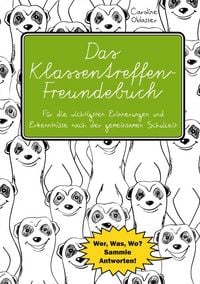 Produktbild: Das Klassentreffen-Freundebuch - F&uuml;r die wichtigsten Erinnerungen und Erkenntnisse nach der gemeinsamen Schulzeit.