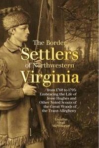 Produktbild: The Border Settlers of Northwestern Virginia from 1768 to 1795