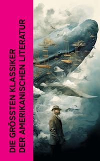 Produktbild: Die gr&ouml;&szlig;ten Klassiker der amerikanischen Literatur