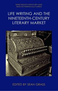 Produktbild: Life Writing and the Nineteenth-Century Literary Market