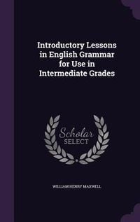Produktbild: Introductory Lessons in English Grammar for Use in Intermediate Grades