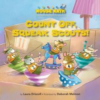 Bild vom Artikel Count Off, Squeak Scouts!: Number Sequence vom Autor Laura Driscoll