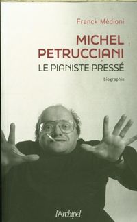 Produktbild: Michel Petrucciani : le pianiste press&eacute;