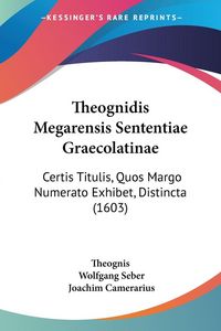 Produktbild: Theognidis Megarensis Sententiae Graecolatinae