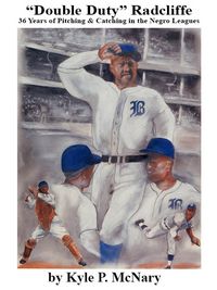 Produktbild: &quote;Double Duty&quote; Radcliffe: 36 Years of PItching & Catching in the Negro Leagues