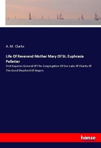 Produktbild: Life Of Reverend Mother Mary Of St. Euphrasia Pelletier