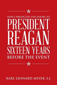 Produktbild: How I Predicted the Injury to President Reagan Sixteen Years Before the Event
