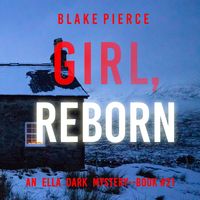 Produktbild: Girl, Reborn (An Ella Dark FBI Suspense Thriller&mdash;Book 21)