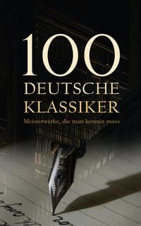 Produktbild: 100 Deutsche Klassiker - Meisterwerke, die man kennen muss