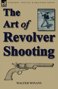 Produktbild: The Art of Revolver Shooting