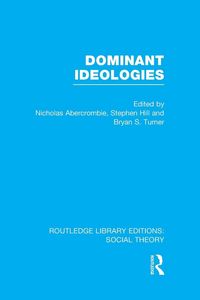 Produktbild: Dominant Ideologies (RLE Social Theory)