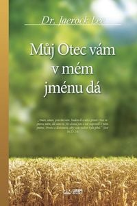 Produktbild: Můj Otec v&aacute;m v m&eacute;m jm&eacute;nu d&aacute;(Czech)