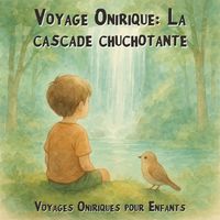 Produktbild: Voyages Oniriques pour Enfants, Voyage Onirique: La cascade chuchotante