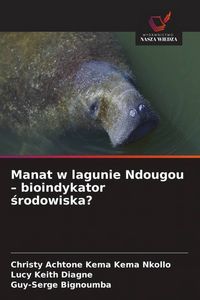 Produktbild: Manat w lagunie Ndougou - bioindykator &iquest;rodowiska?