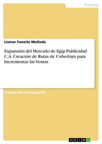 Produktbild: Expansi&oacute;n del Mercado de Egip Publicidad C.A. Creaci&oacute;n de Rutas de Cobertura para Incrementar las Ventas