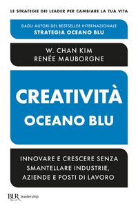 Produktbild: Creativit&agrave; Oceano blu. Innovare e crescere senza smantellare industrie, aziende e posti di lavoro