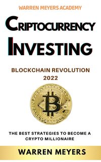 Produktbild: Cryptocurrency Investing Blockchain Revolution 2022 the Best Strategies to Become a Crypto Millionaire (WARREN MEYERS, #6)
