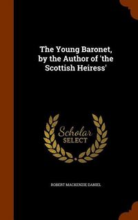 Produktbild: The Young Baronet, by the Author of 'the Scottish Heiress'