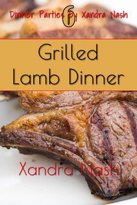 Produktbild: Grilled Lamb Dinner (Dinner Parties by Xandra Nash, #6)