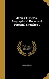 Produktbild: James T Fields Biographical No