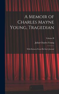 Produktbild: A Memoir of Charles Mayne Young, Tragedian: With Extracts From His Son's Journal; Volume II
