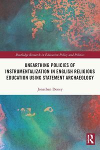 Produktbild: Unearthing Policies of Instrumentalization in English Religious Education Using Statement Archaeology