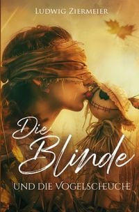 Produktbild: Die Blinde und die Vogelscheuche