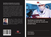 Produktbild: Synth&egrave;se et &eacute;valuation de certains d&eacute;riv&eacute;s de l'acide aryl propionique