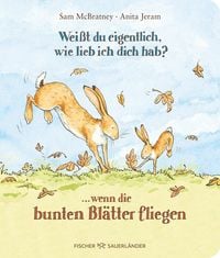 Produktbild: Wei&szlig;t du eigentlich, wie lieb ich dich hab? ... wenn die bunten Bl&auml;tter fliegen