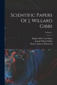 Produktbild: Scientific Papers Of J. Willard Gibbs; Volume 1