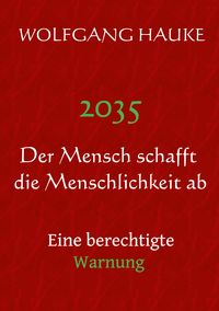 Produktbild: 2035 - Der Mensch schafft die Menschlichkeit ab