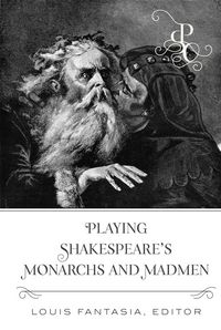 Produktbild: Playing Shakespeare&rsquo;s Monarchs and Madmen