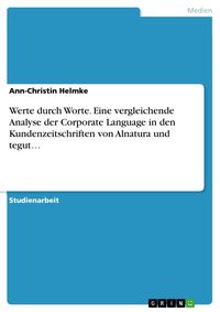 Produktbild: Werte durch Worte. Eine vergleichende Analyse der Corporate Language in den Kundenzeitschriften von Alnatura und tegut...