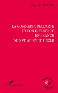Produktbild: La Commedia Dell'arte Et Son Influence En France Du Xvie Au Xviiie Siecle