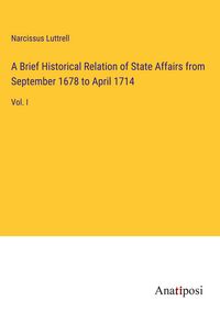 Produktbild: A Brief Historical Relation of State Affairs from September 1678 to April 1714